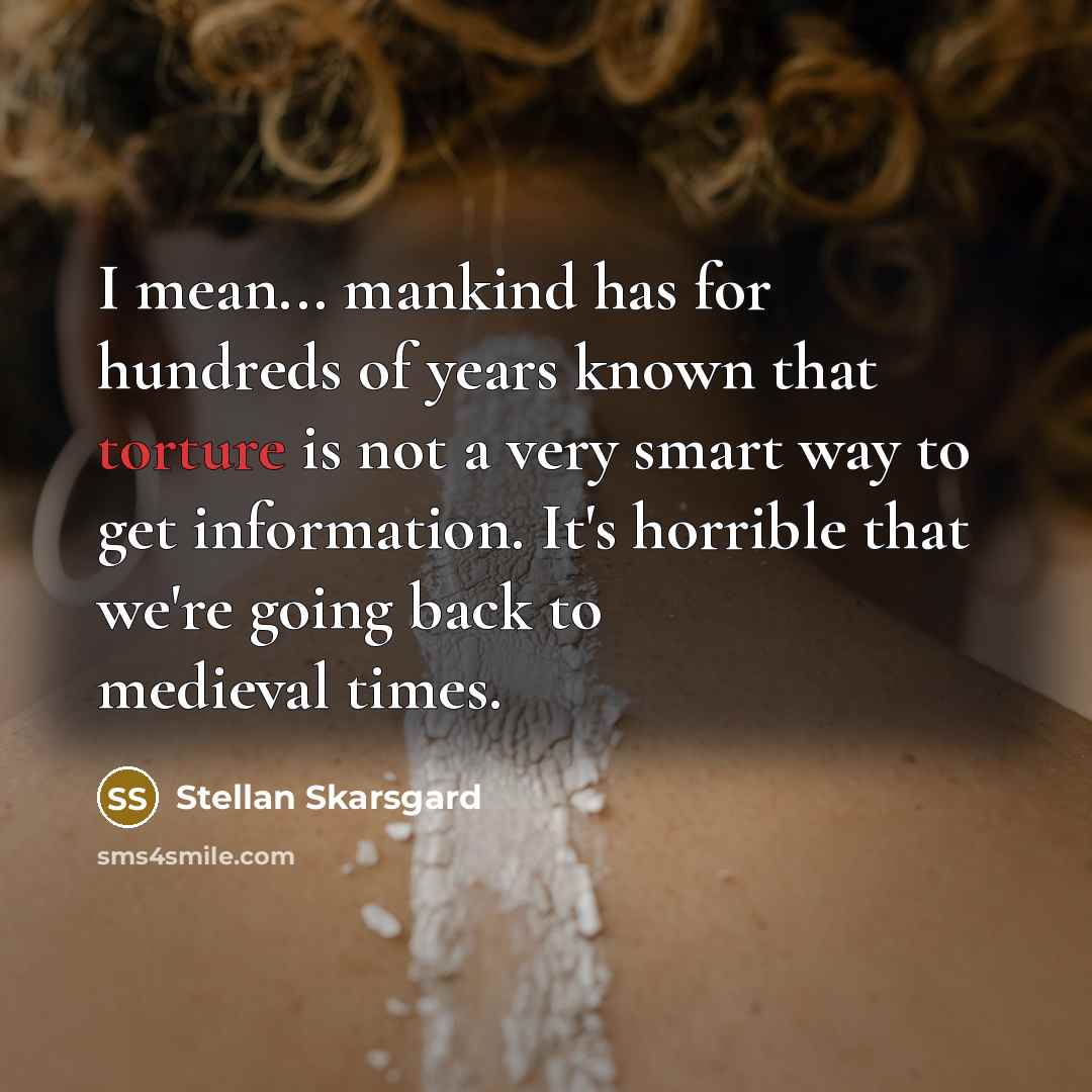 “I mean... mankind has for hundreds of years known that…” quote by Stellan Skarsgard