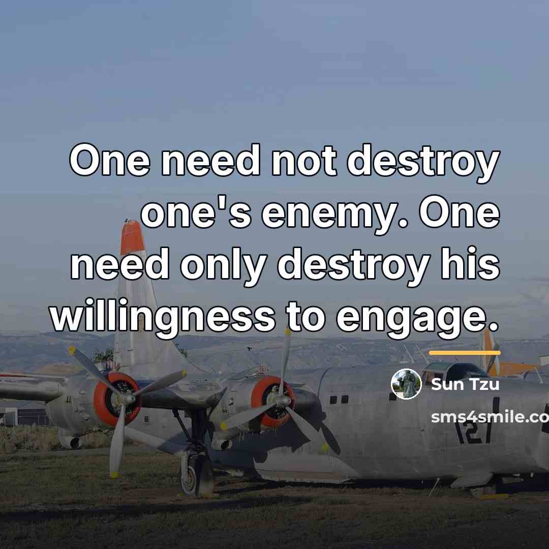 “One need not destroy one's enemy. One need only destroy…” quote by Sun Tzu