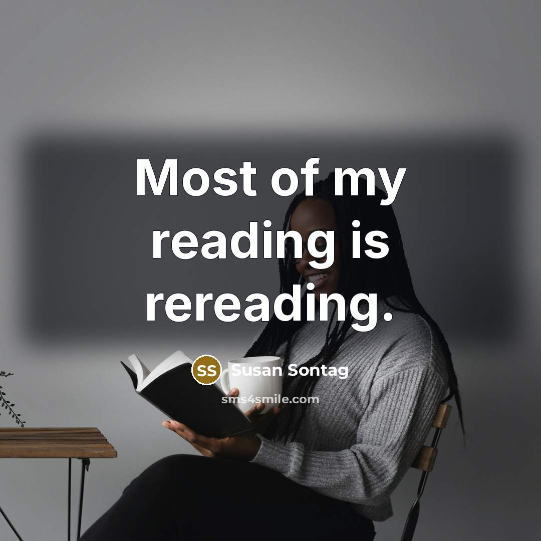 “Most of my reading is rereading.…” quote by Susan Sontag