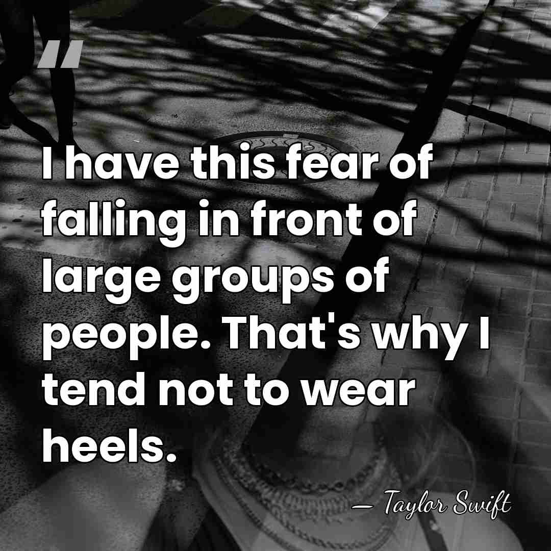 I have this fear of falling in front of large groups of&hellip; - Taylor Swift