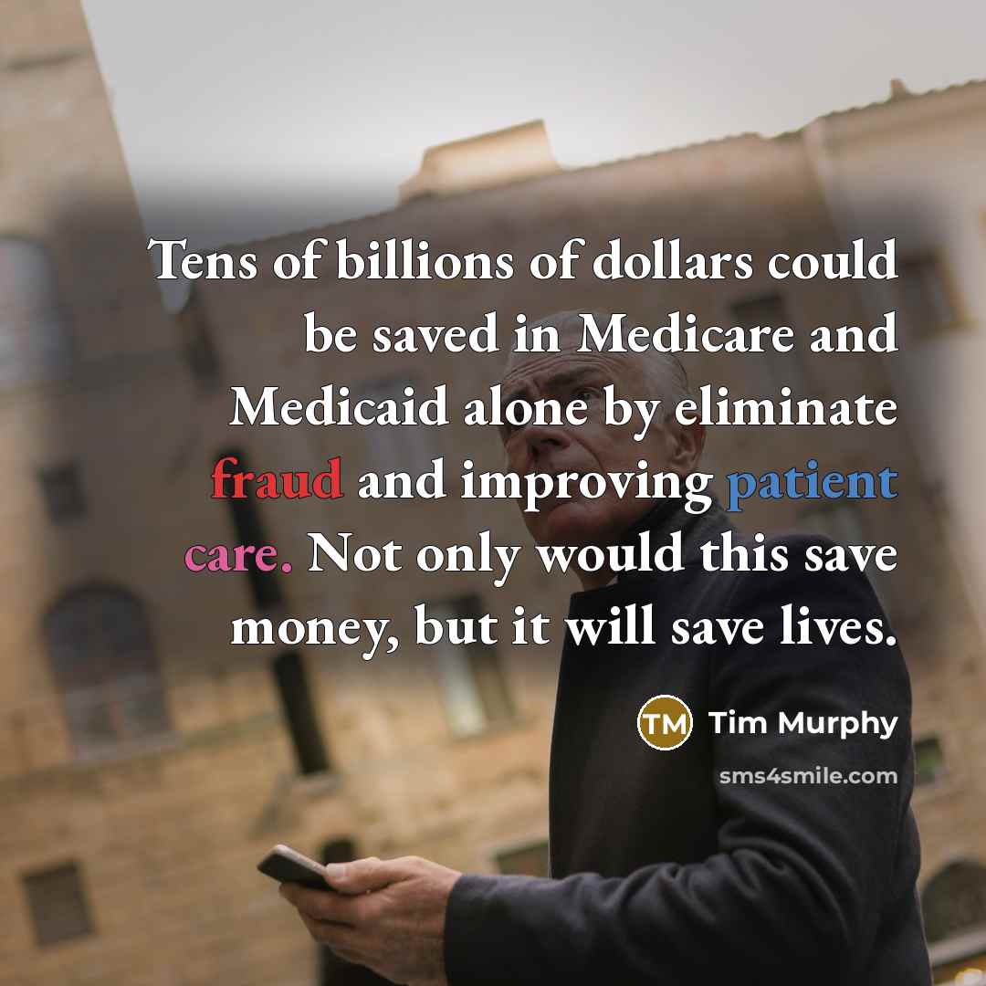“Tens of billions of dollars could be saved in Medicare…” quote by Tim Murphy