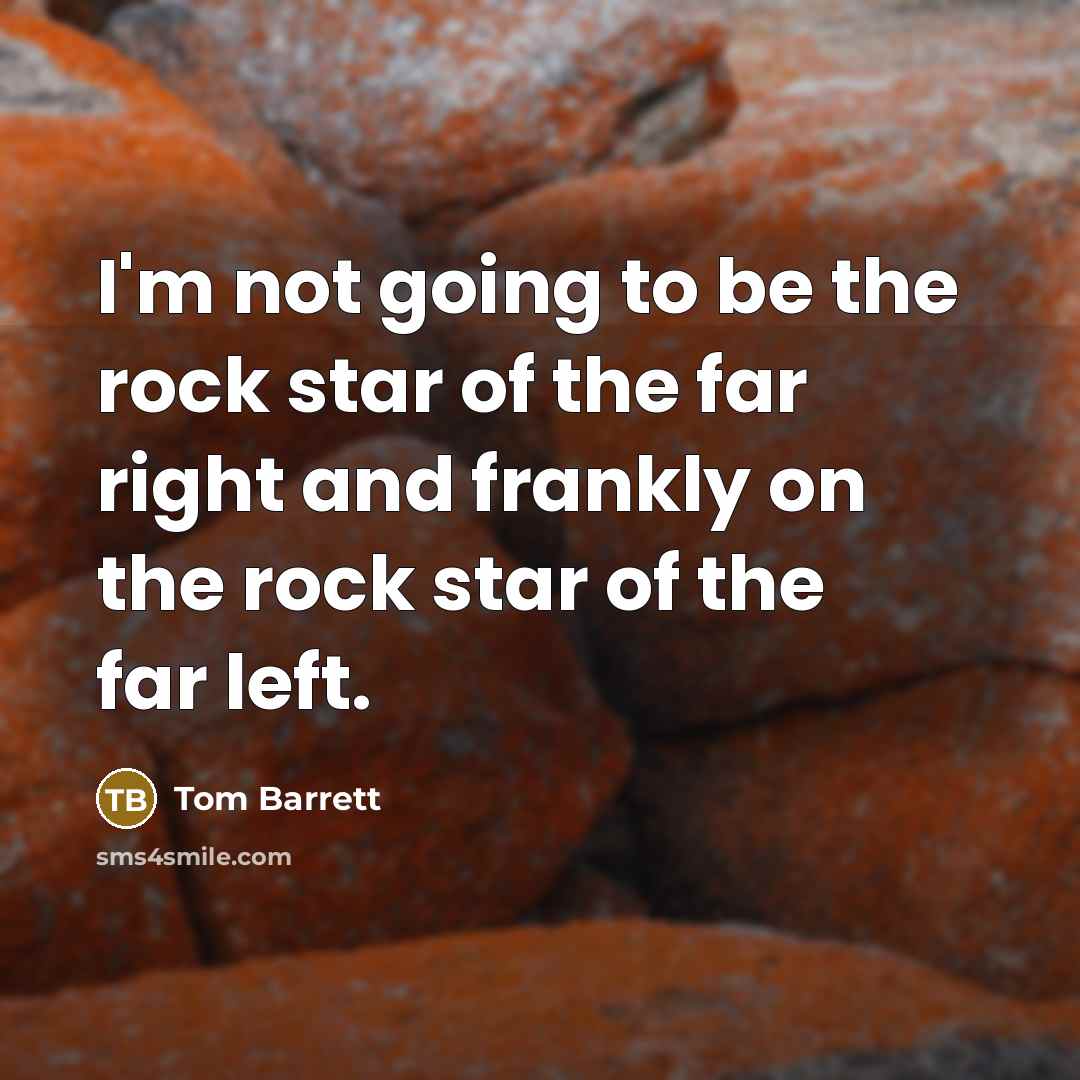 “I'm not going to be the rock star of the…” quote by Tom Barrett