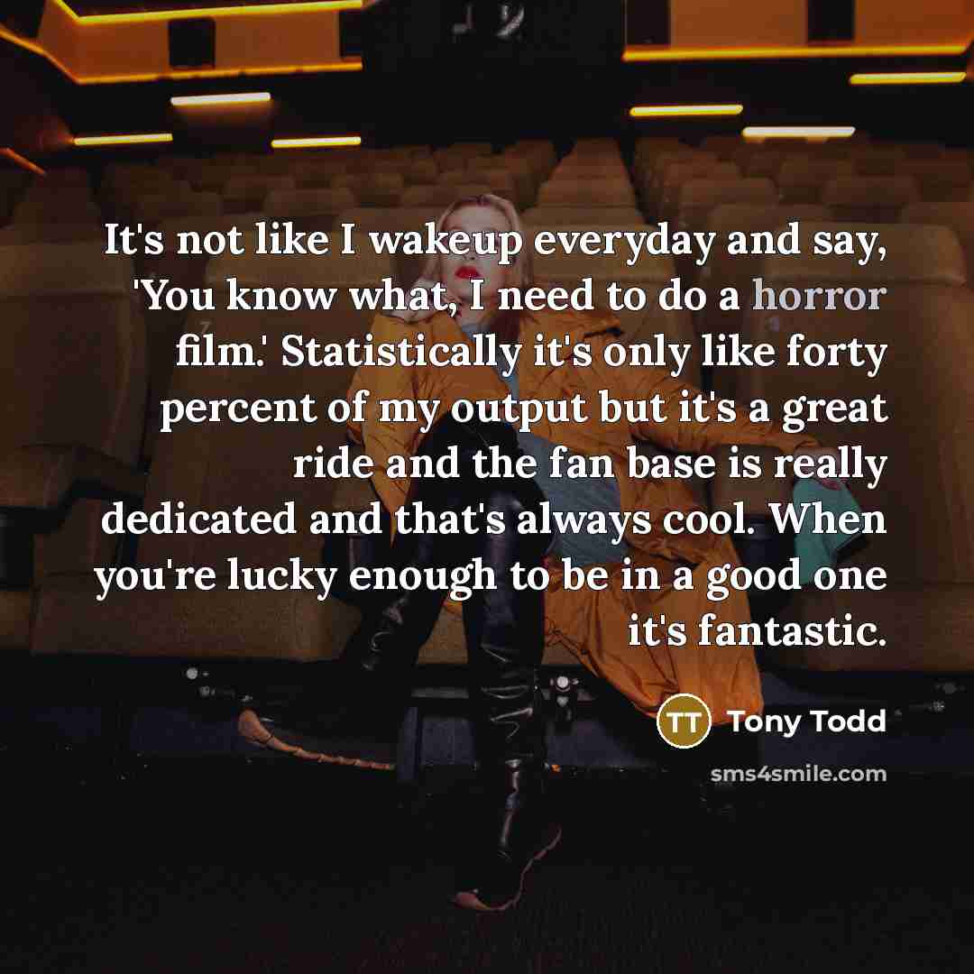 “It's not like I wakeup everyday and say, 'You know…” quote by Tony Todd