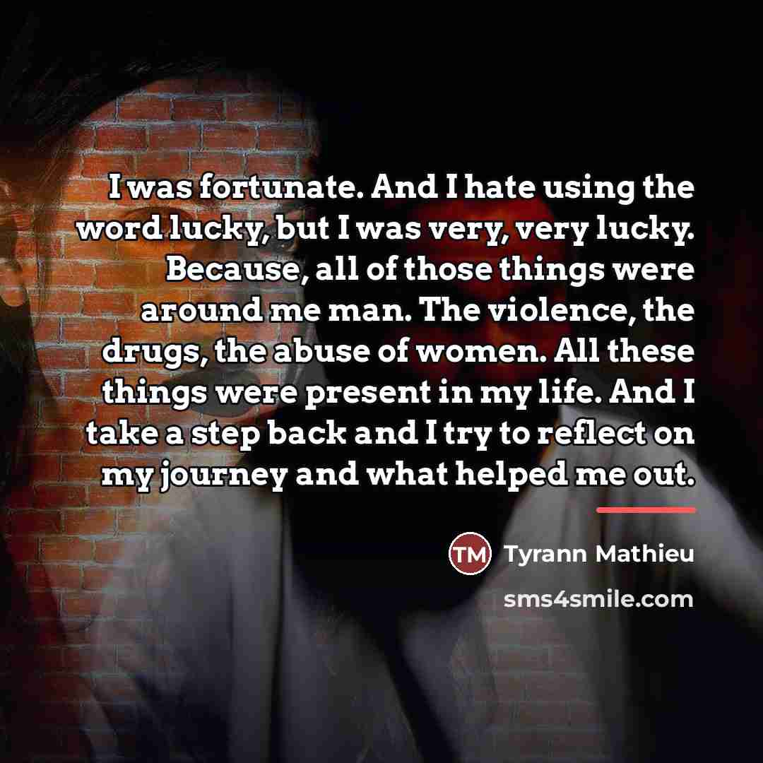 “I was fortunate. And I hate using the word lucky,…” quote by Tyrann Mathieu