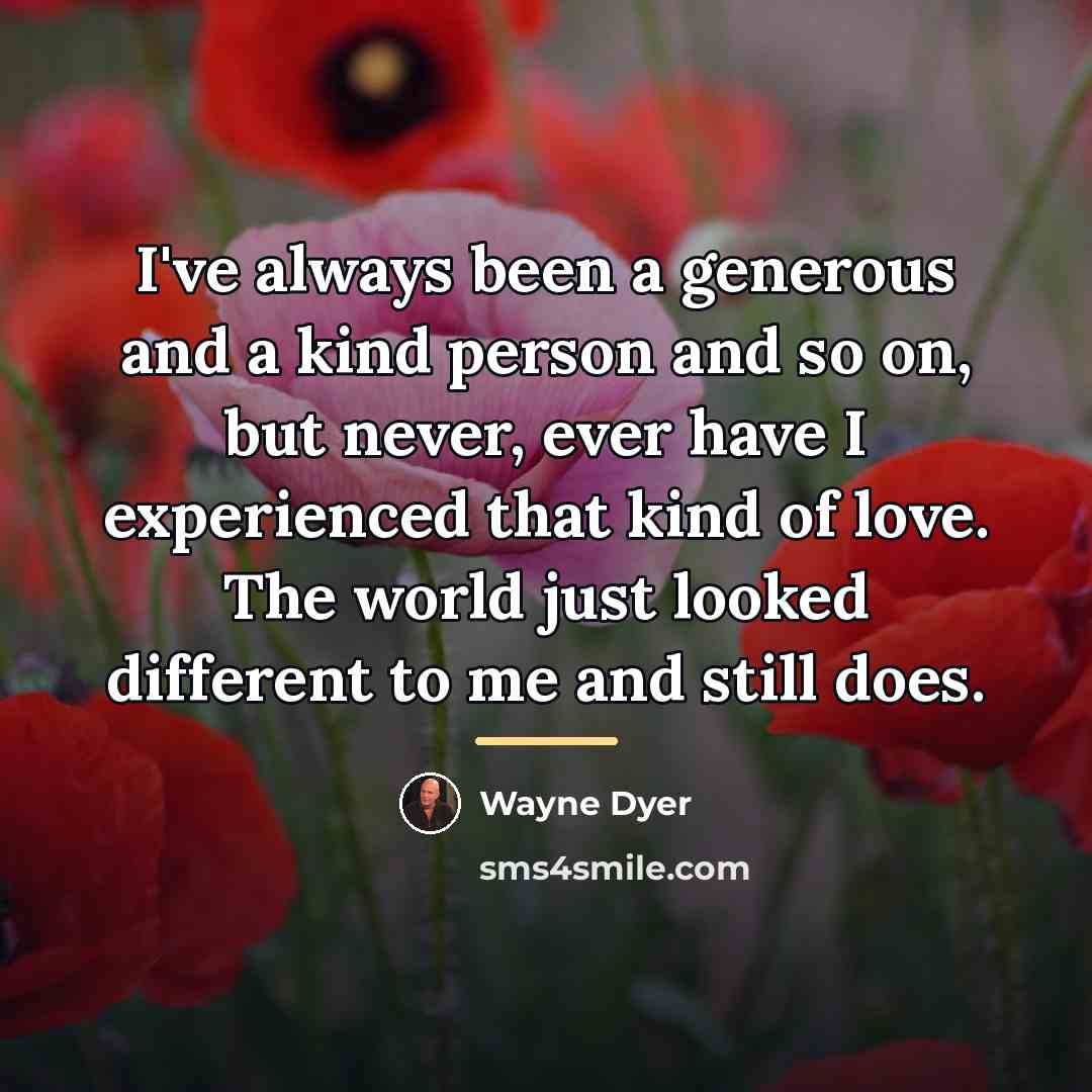 “I've always been a generous and a kind person and…” quote by Wayne Dyer