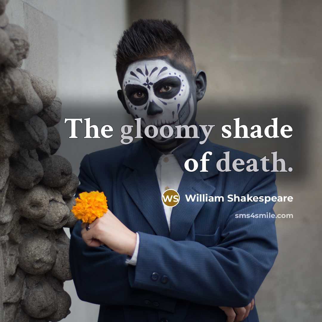 “The gloomy shade of death.…” quote by William Shakespeare