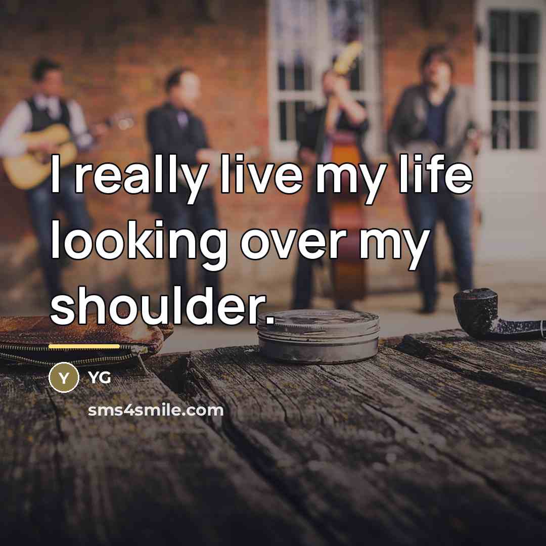 “I really live my life looking over my shoulder.…” quote by YG