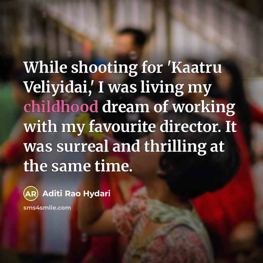 “While shooting for 'Kaatru Veliyidai,' I was living my childhood…” quote by Aditi Rao Hydari