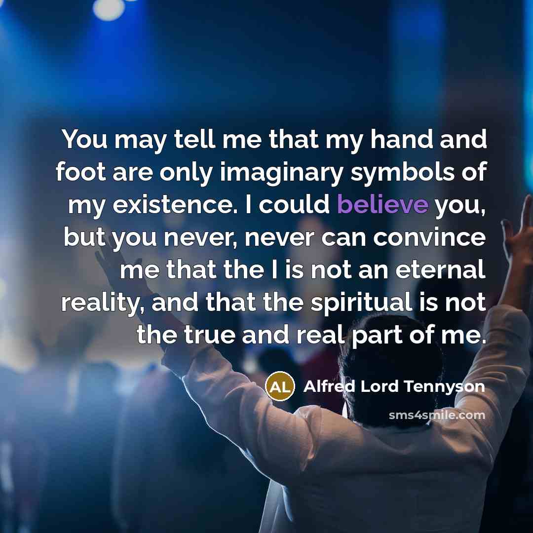 “You may tell me that my hand and foot are…” quote by Alfred Lord Tennyson