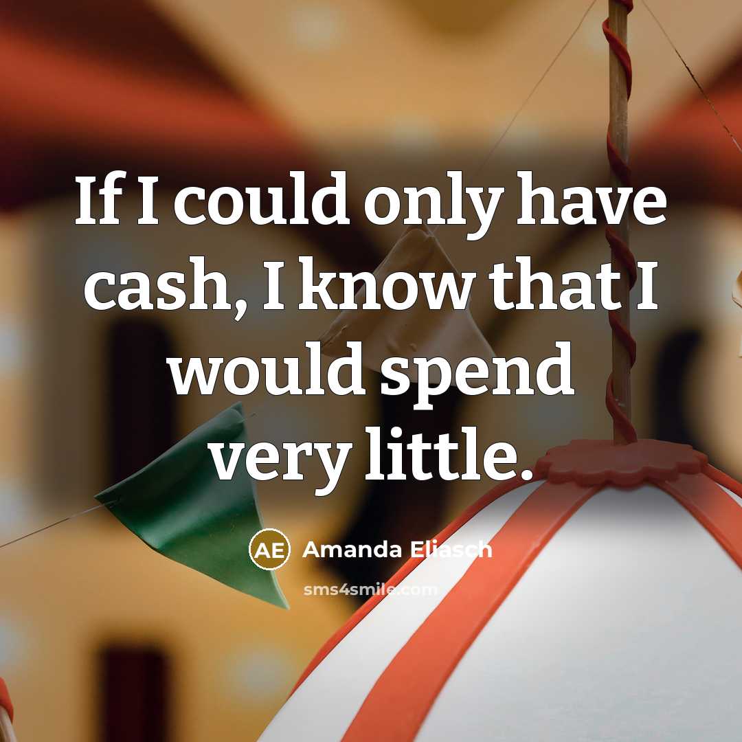 “If I could only have cash, I know that I…” quote by Amanda Eliasch