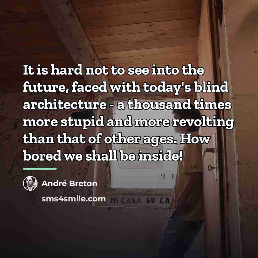 “It is hard not to see into the future, faced…” quote by Andre Breton