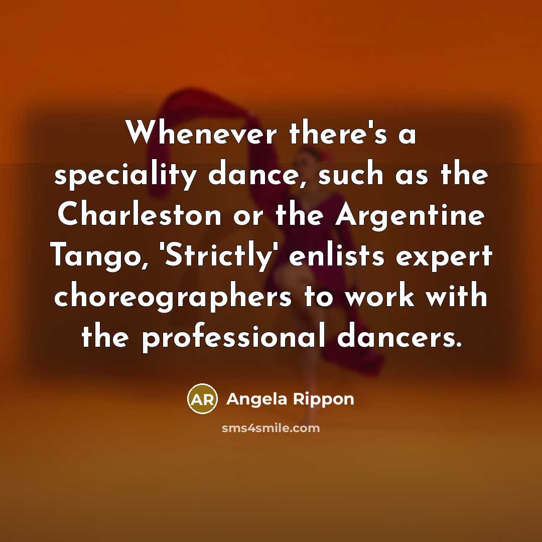 “Whenever there's a speciality dance, such as the Charleston or…” quote by Angela Rippon