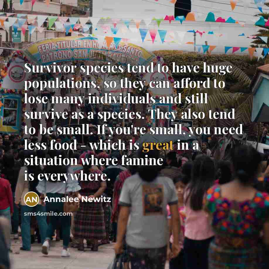 “Survivor species tend to have huge populations, so they can…” quote by Annalee Newitz