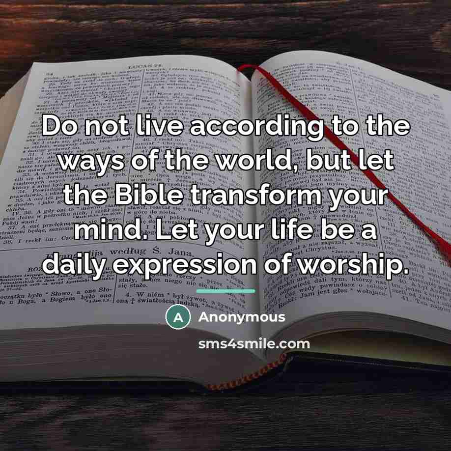 “Do not live according to the ways of the world,…” quote by Anonymous
