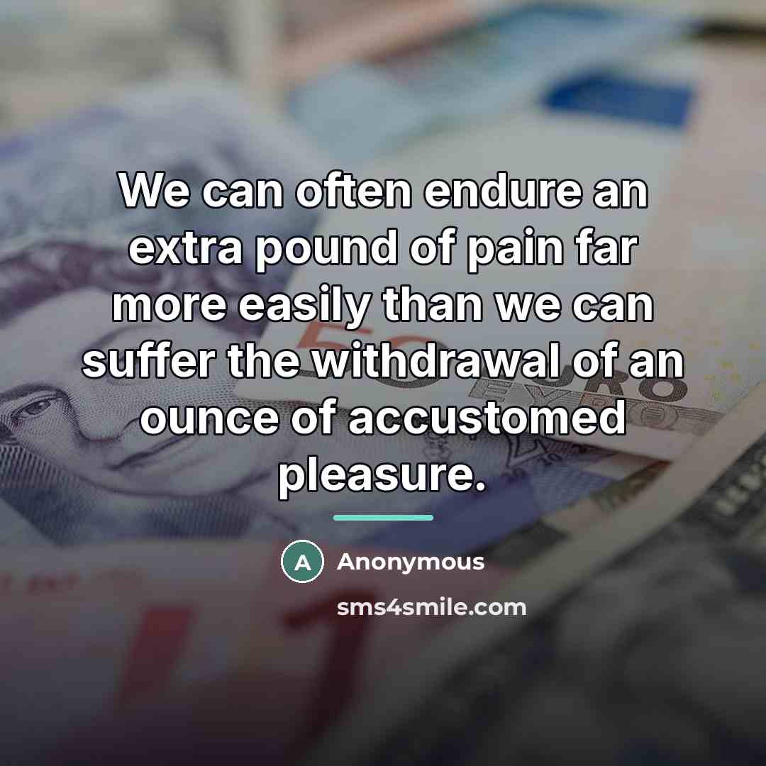 “We can often endure an extra pound of pain far…” quote by Anonymous