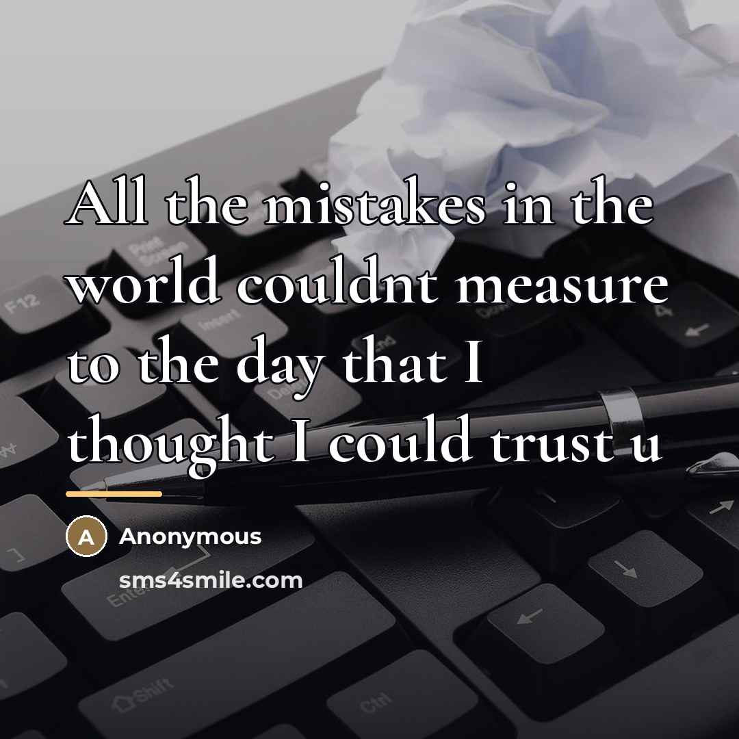 “All the mistakes in the world couldnt measure to the…” quote by Anonymous