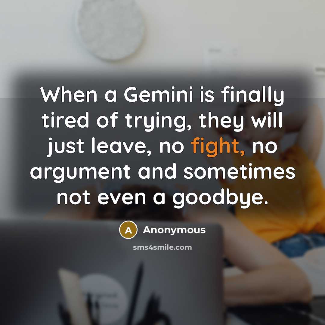 “When a Gemini is finally tired of trying, they will…” quote by Anonymous