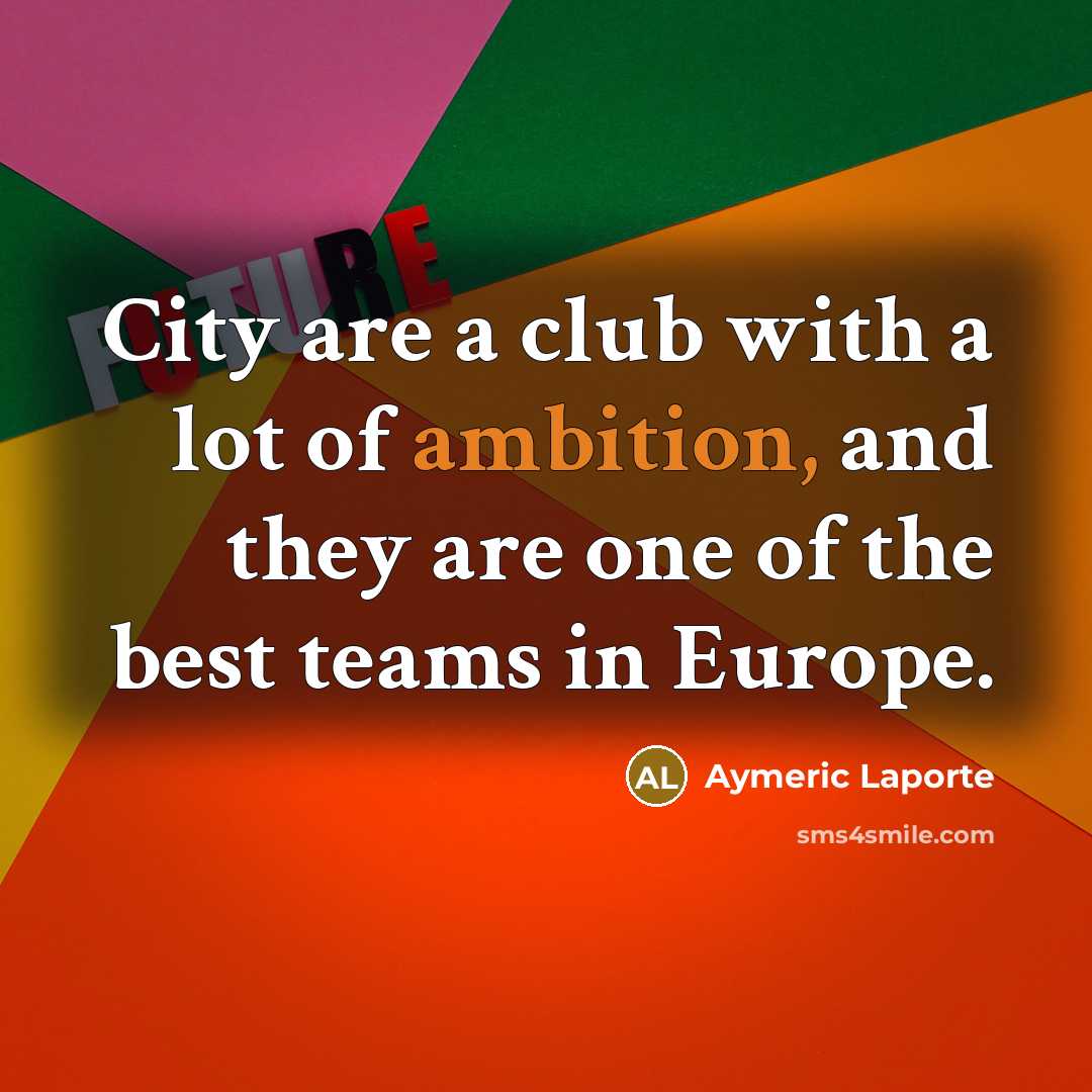 “City are a club with a lot of ambition, and…” quote by Aymeric Laporte