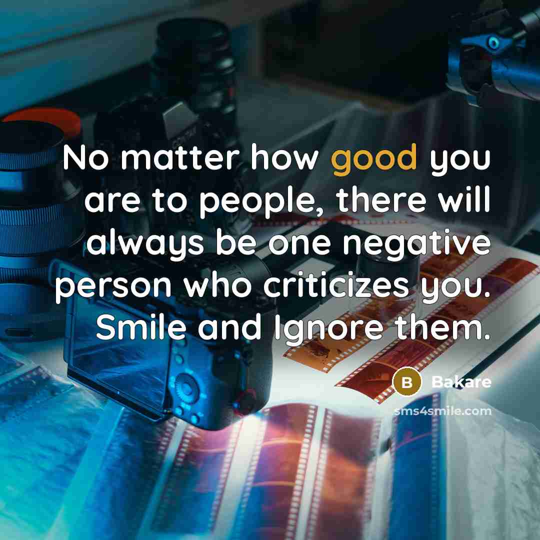 “No matter how good you are to people, there will…” quote by Bakare