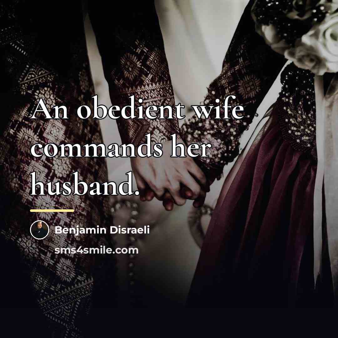“An obedient wife commands her husband.…” quote by Benjamin Disraeli