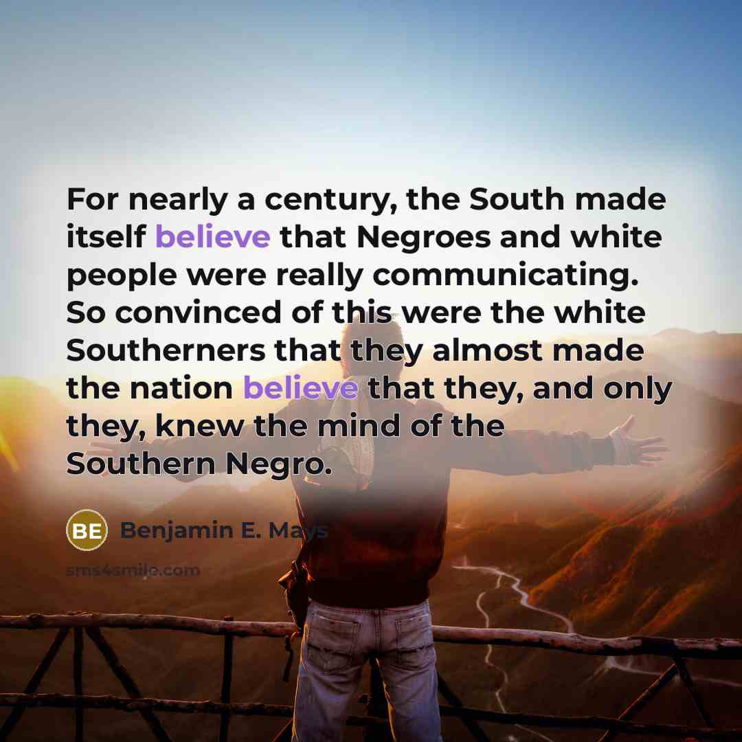 “For nearly a century, the South made itself believe that…” quote by Benjamin E. Mays