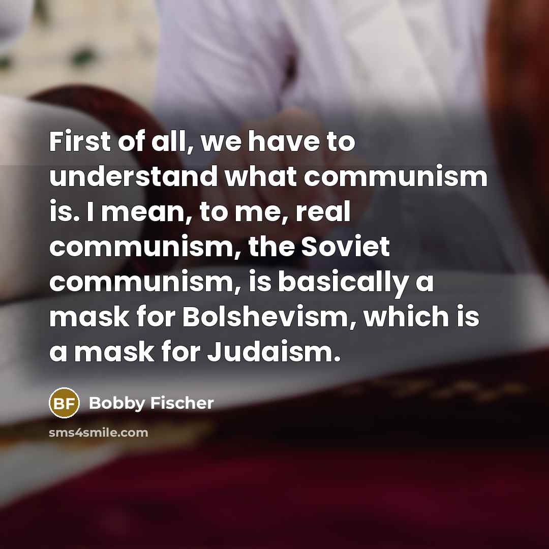 “First of all, we have to understand what communism is.…” quote by Bobby Fischer
