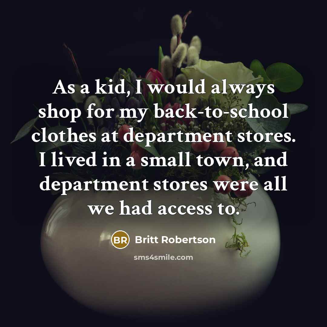 “As a kid, I would always shop for my back-to-school…” quote by Britt Robertson