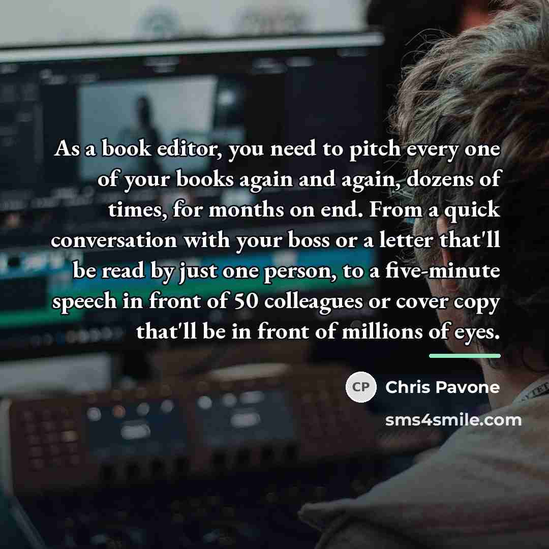 “As a book editor, you need to pitch every one…” quote by Chris Pavone