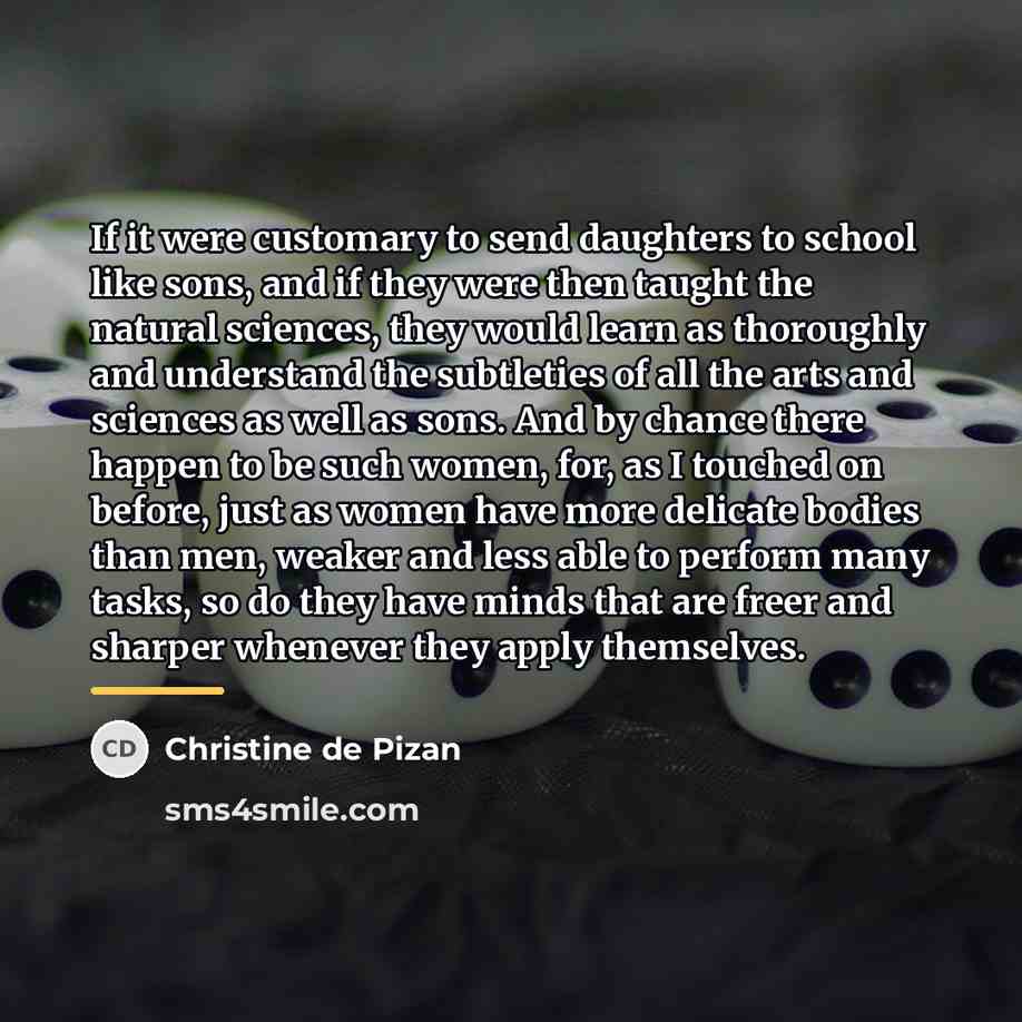 “If it were customary to send daughters to school like…” quote by Christine de Pizan