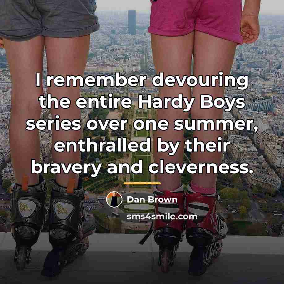 “I remember devouring the entire Hardy Boys series over one…” quote by Dan Brown