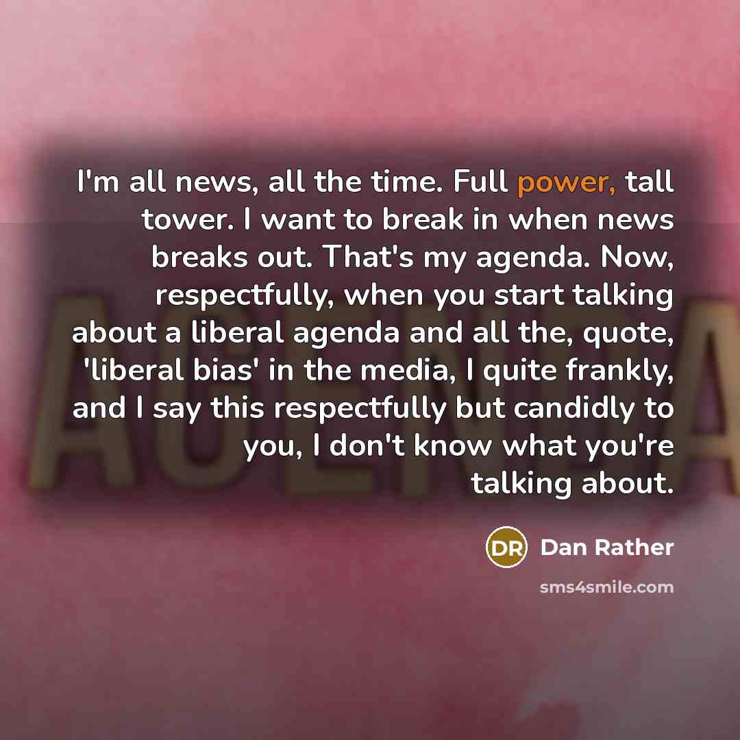 “I'm all news, all the time. Full power, tall tower.…” quote by Dan Rather
