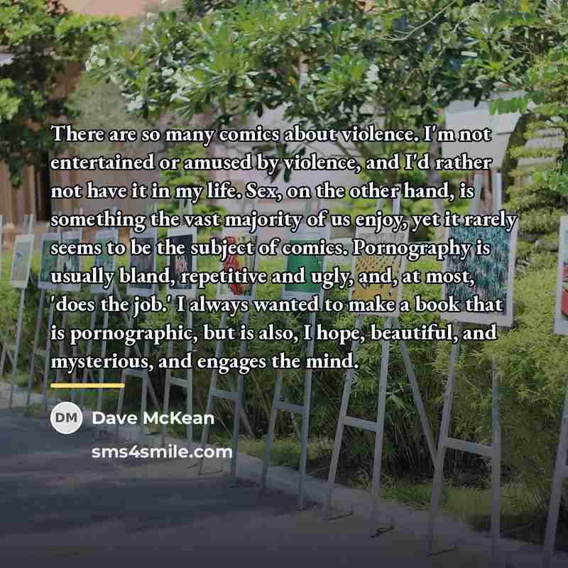 “There are so many comics about violence. I'm not entertained…” quote by Dave McKean
