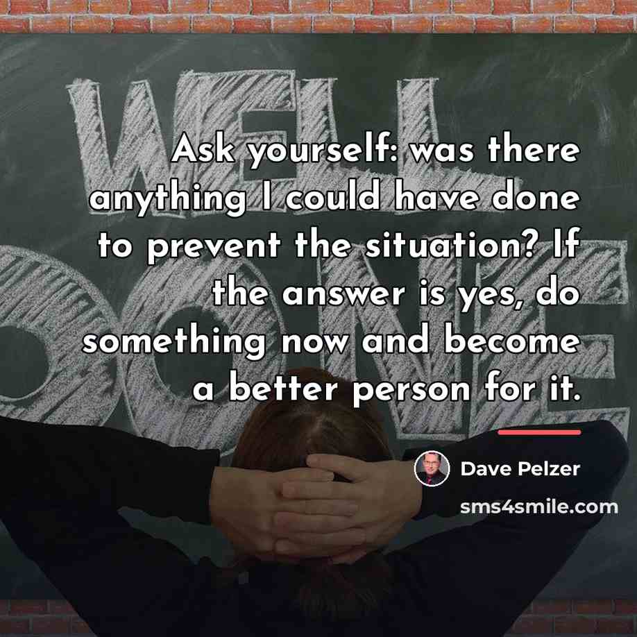 “Ask yourself: was there anything I could have done to…” quote by Dave Pelzer