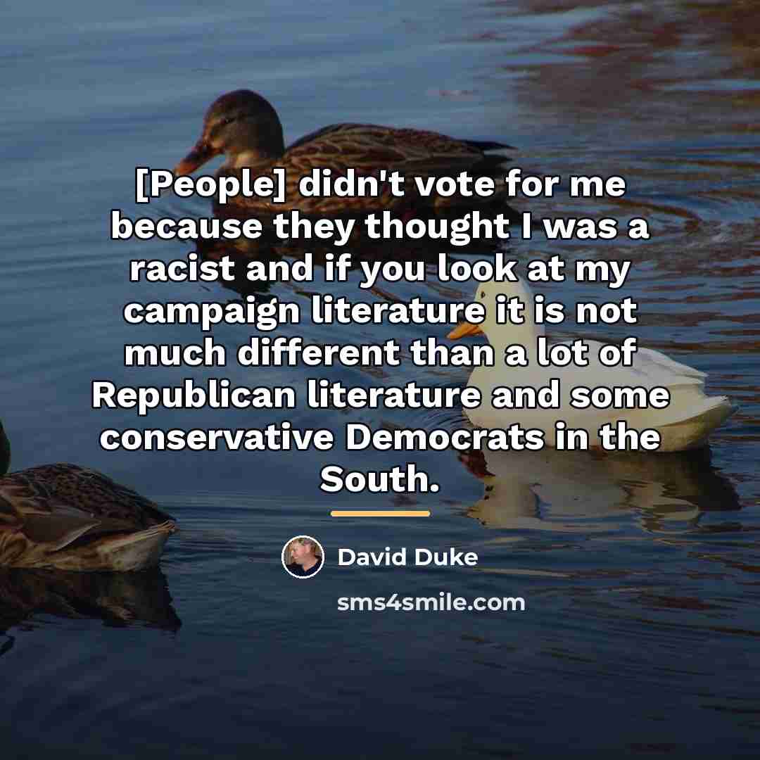 “[People] didn't vote for me because they thought I was…” quote by David Duke