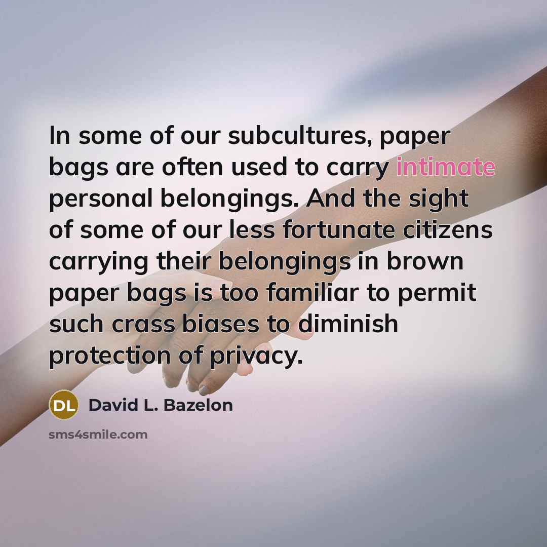 “In some of our subcultures, paper bags are often used…” quote by David L. Bazelon