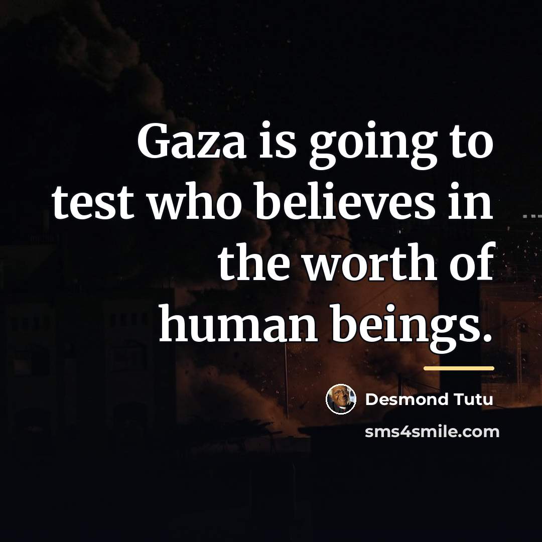 “Gaza is going to test who believes in the worth…” quote by Desmond Tutu