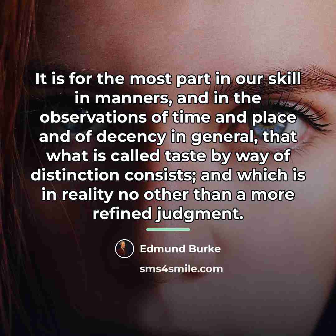 “It is for the most part in our skill in…” quote by Edmund Burke