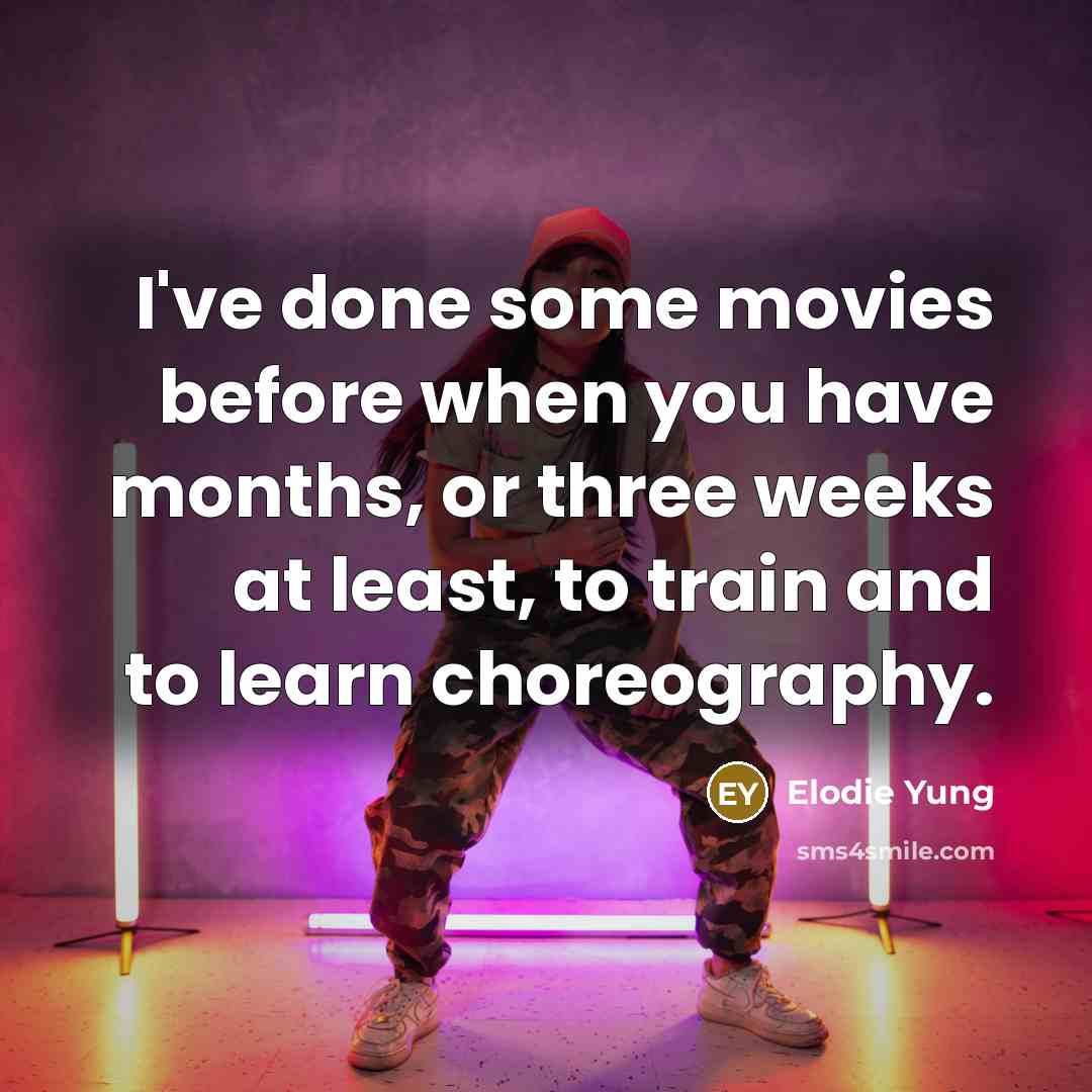 “I've done some movies before when you have months, or…” quote by Elodie Yung