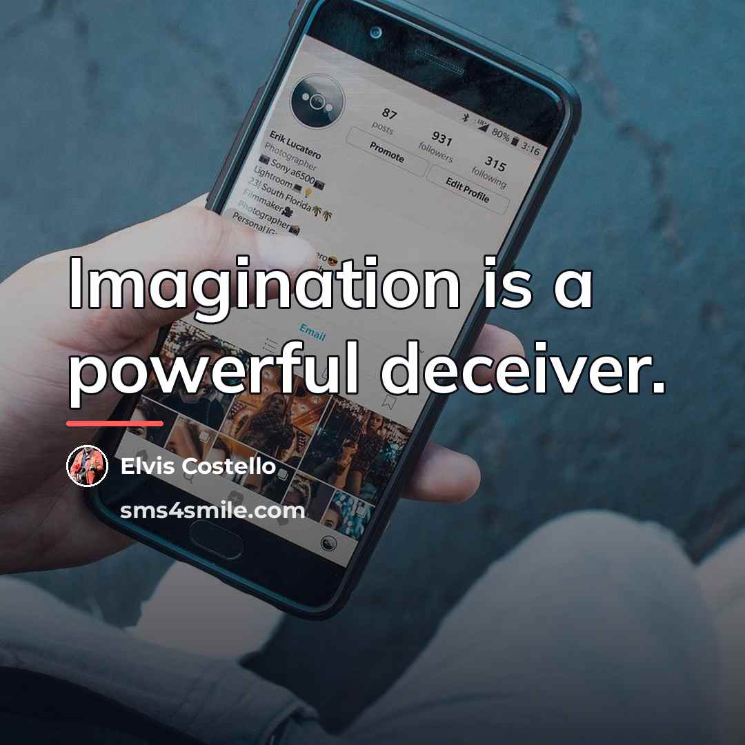 “Imagination is a powerful deceiver.…” quote by Elvis Costello