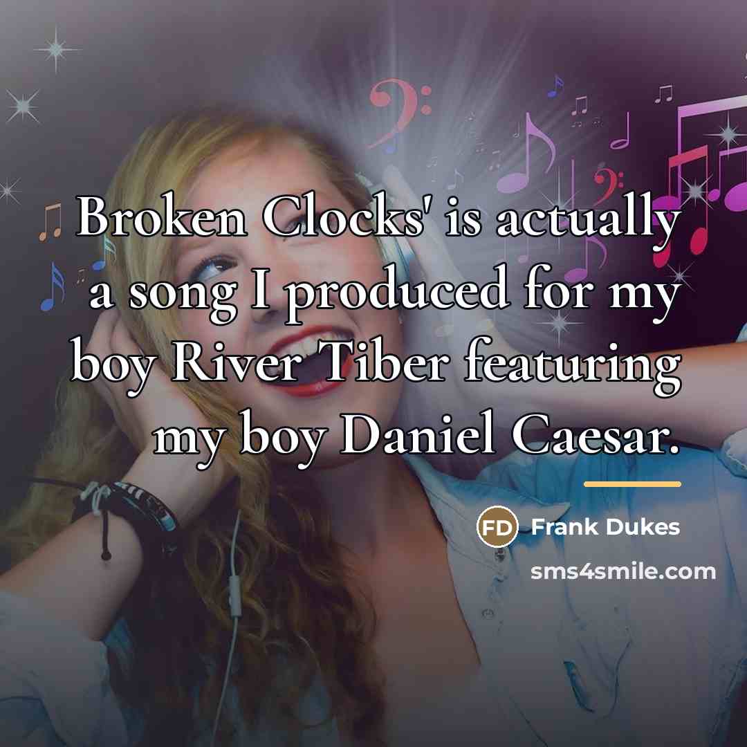 “Broken Clocks' is actually a song I produced for my…” quote by Frank Dukes