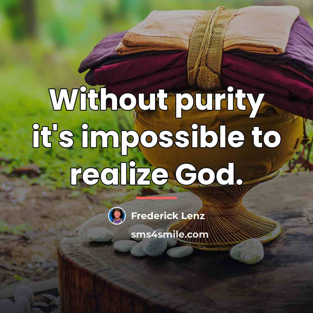 “Without purity it's impossible to realize God.…” quote by Frederick Lenz