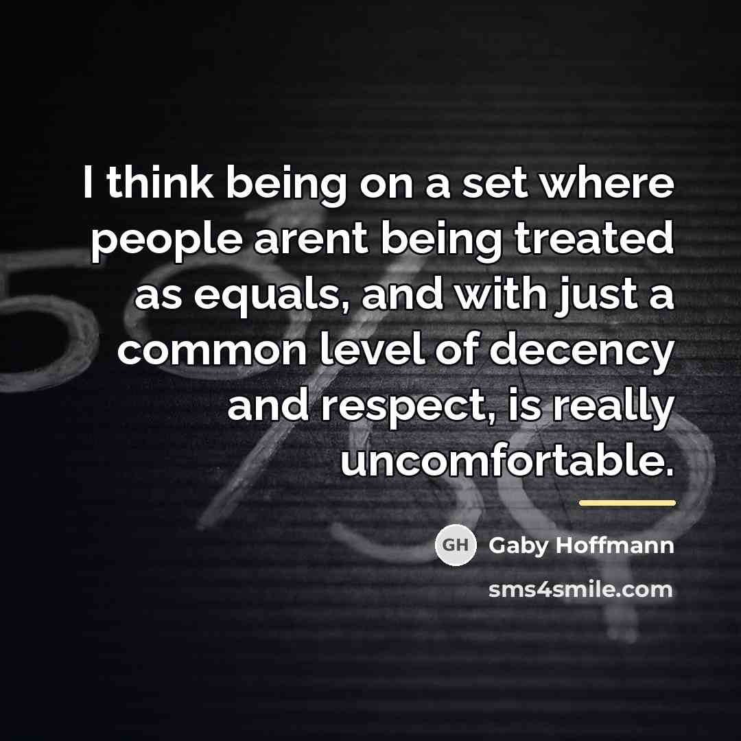 “I think being on a set where people arent being…” quote by Gaby Hoffmann