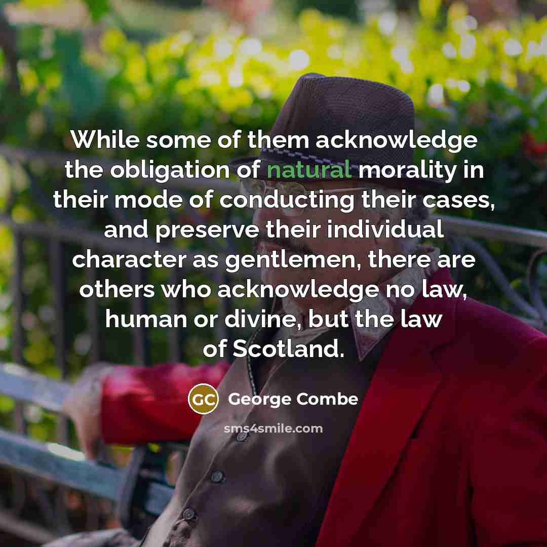 “While some of them acknowledge the obligation of natural morality…” quote by George Combe