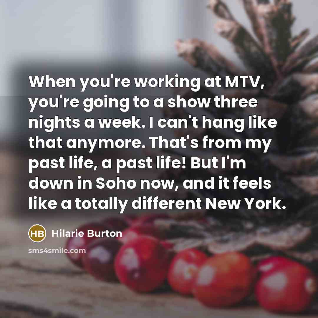 “When you're working at MTV, you're going to a show…” quote by Hilarie Burton