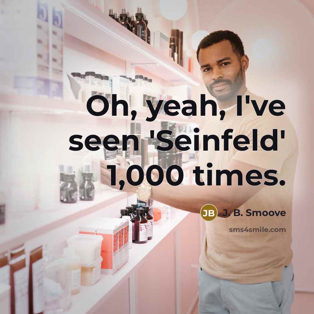 “Oh, yeah, I've seen 'Seinfeld' 1,000 times.…” quote by J. B. Smoove