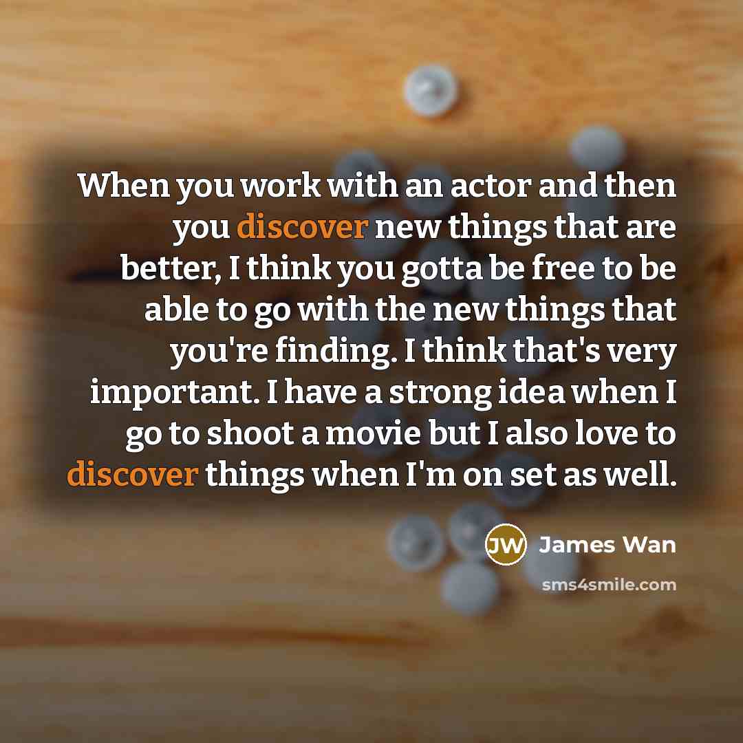 “When you work with an actor and then you discover…” quote by James Wan