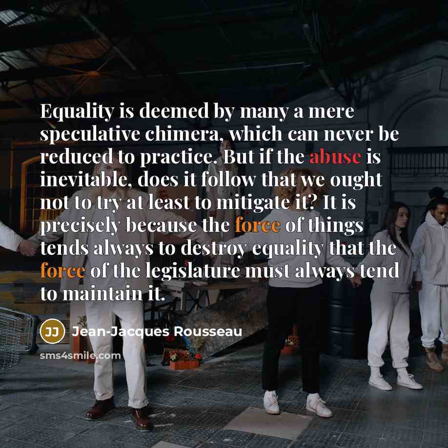“Equality is deemed by many a mere speculative chimera, which…” quote by Jean-Jacques Rousseau