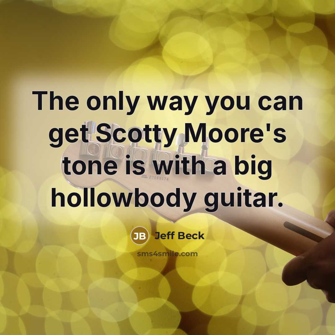 “The only way you can get Scotty Moore's tone is…” quote by Jeff Beck