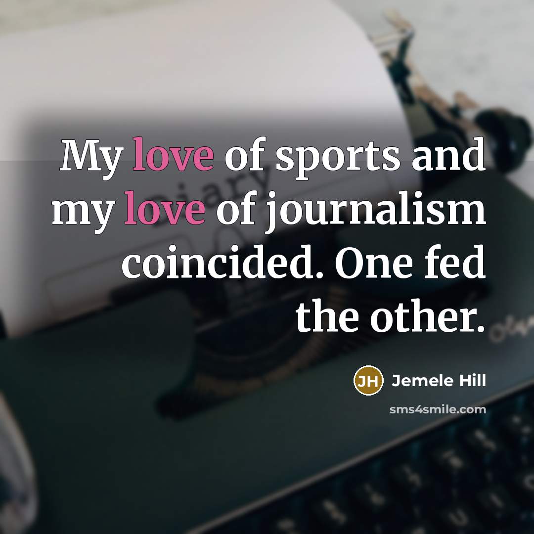 “My love of sports and my love of journalism coincided.…” quote by Jemele Hill