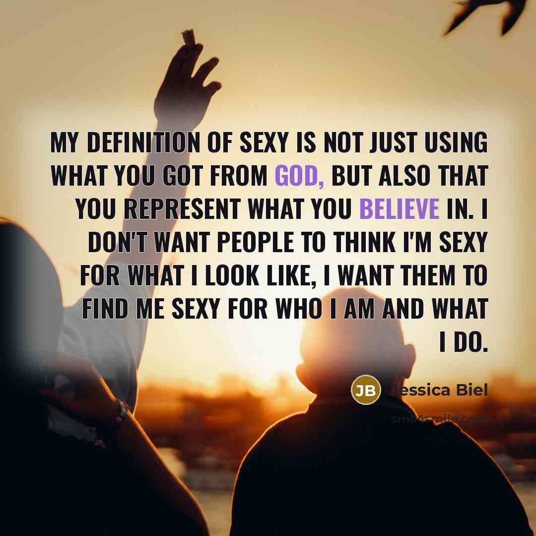 “My definition of sexy is not just using what you…” quote by Jessica Biel